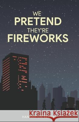 We Pretend They're Fireworks Hannah Lin Kernal 9781641373302 New Degree Press - książka