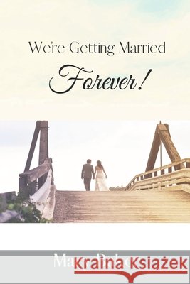 We're Getting Married Forever Mary M Baker 9798388433060 Independently Published - książka