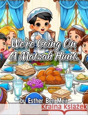 We're Going On A Matzah Hunt Esther Ben-Meir 9798333853547 Independently Published - książka