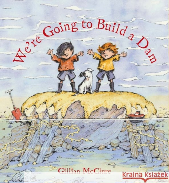 We're Going to Build a Dam Gillian McClure 9780956510846 Plaister Press - książka