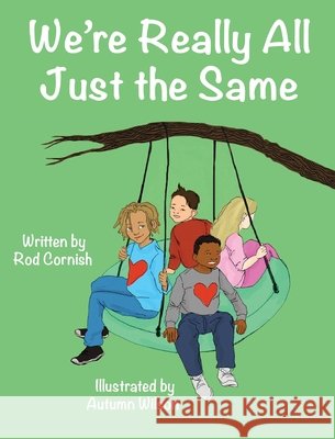 We're Really All Just the Same Rod Cornish Autumn Wilson 9781950323562 Leaning Rock Press LLC - książka