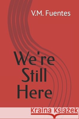We're Still Here Vincent Fuentes 9798653886096 Independently Published - książka