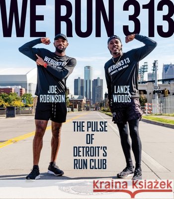 We Run 313: The Pulse of Detroit's Run Club Lynzee Mychael Slappey 9780814352991 Wayne State University Press - książka