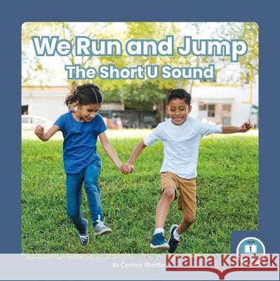 We Run and Jump: The Short U Sound Connor Stratton 9781646199273 Little Blue Readers - książka