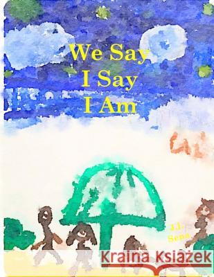We Say I Say I Am J. L. Sena 9780692735237 J.L Sena - książka