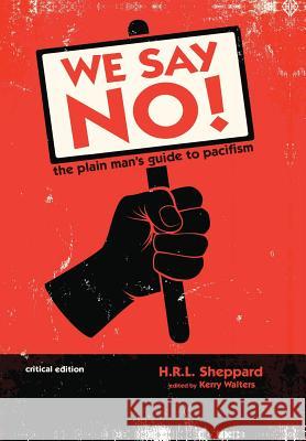 We Say NO! H R L Sheppard, Kerry Walters (Gettysburg College) 9781498216494 Cascade Books - książka