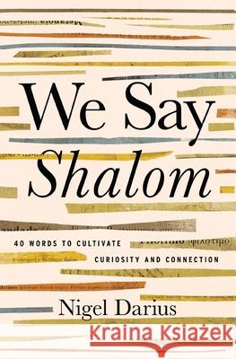 We Say Shalom: 40 Words to Cultivate Curiosity and Connection Nigel Darius 9781400351695 Thomas Nelson - książka
