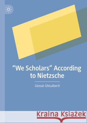 “We Scholars” According to Nietzsche Giosuè Ghisalberti 9783031559228 Springer Nature Switzerland - książka