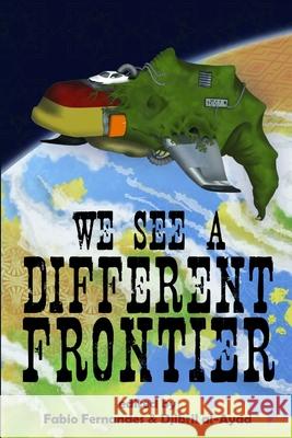 We See a Different Frontier: A postcolonial speculative fiction anthology Djibril Al-Ayad, Fabio Fernandes 9780957397521 Futurefire.net Publishing - książka