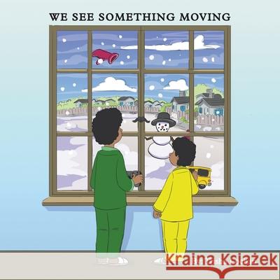 We See Something Moving Trisha Lochan 9781664165014 Xlibris Us - książka