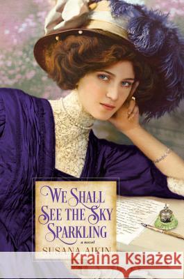 We Shall See the Sky Sparkling Susana Aikin 9781496717658 Kensington Publishing Corporation - książka