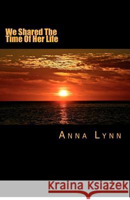 We Shared The Time of Her Life Lynn, Anna 9781480133181 Createspace - książka