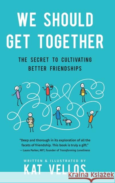 We Should Get Together: The Secret to Cultivating Better Friendships Kat Vellos 9781734379709 Katherine Vellos - książka