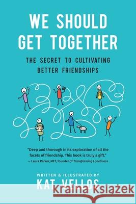We Should Get Together: The Secret to Cultivating Better Friendships Kat Vellos 9781734379716 Katherine Vellos - książka