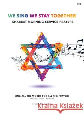 We Sing We Stay Together: Shabbat Morning Service Prayers Collis, Richard 9781916111424 Richard Collis Music Ltd - książka