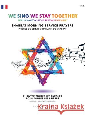 We Sing We Stay Together: Shabbat Morning Service Prayers (FRENCH): Nous Chantons Nous Restons Ensemble: Service Du Matin Du Shabbat Collis, Richard 9781916111479 Richard Collis Music Ltd - książka