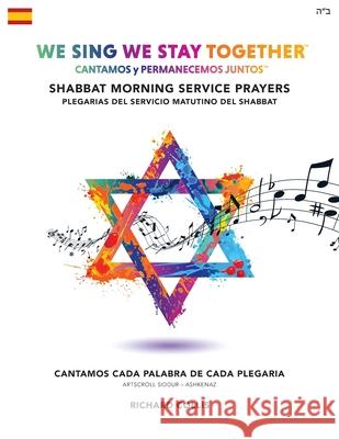 We Sing We Stay Together: Shabbat Morning Service Prayers (SPANISH): Cantamos y Permanecemos Juntos: Plegarias Del Servicio Matutino Del Shabbat Collis, Richard 9781916111486 Richard Collis Music Ltd - książka