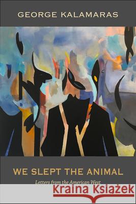 We Slept the Animal George Kalamaras 9781953252081 DOS Madres Press - książka