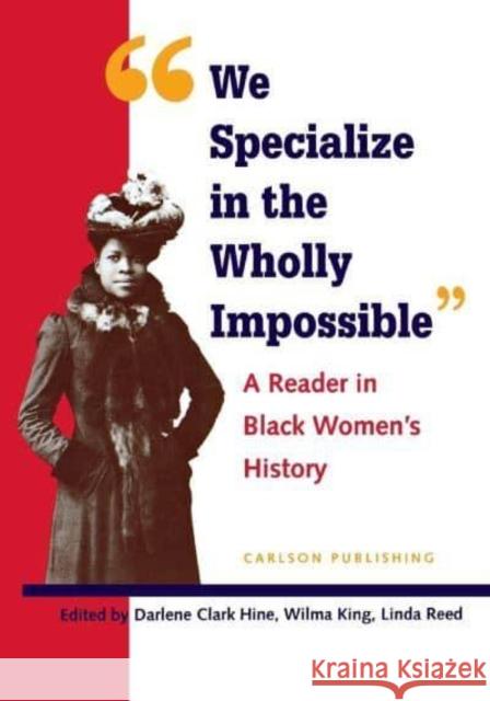 We Specialize in the Wholly Impossible: A Reader in Black Women's History Darlene Clark Hine Linda Reed Wilma King 9780926019812 Carlson Publishing - książka