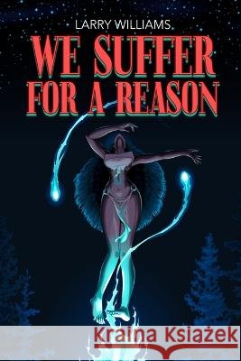 We suffer for a reason Larry Z Williams   9798369917961 Independently Published - książka