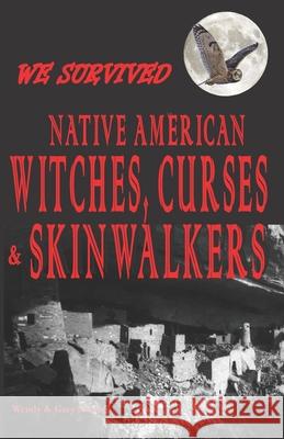 We Survived Native American Witches, Curses & Skinwalkers Wendy Swanson Gary Swanson 9781097602179 Independently Published - książka