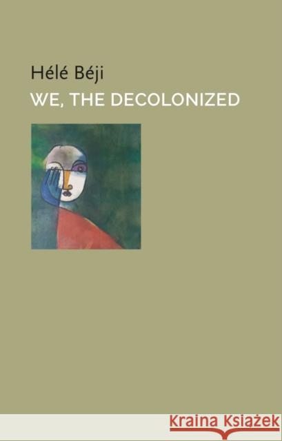 We, the Decolonized Hele Beji 9781509562664 John Wiley and Sons Ltd - książka