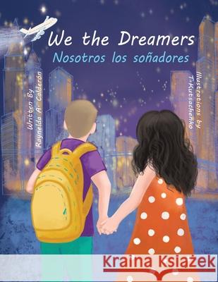 We the Dreamers Raynelda a. Calderon Tatiana Kutsachenko 9781955328012 Cayena Press, Inc. - książka