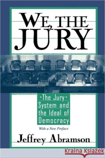 We, the Jury: The Jury System and the Ideal of Democracy Abramson, Jeffrey 9780674004306 Harvard University Press - książka