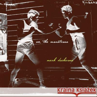 We, The Monstrous: Script for an Unrealizable Film DuCharme, Mark 9781946031419 Operating System - książka