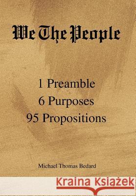 We The People: 1 Preamble 6 Purposes 95 Propositions Bedard, Michael Thomas 9781453599754 Xlibris Corporation - książka