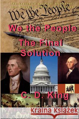 We the People - The Final Solution C. D. King 9781463666774 Createspace - książka