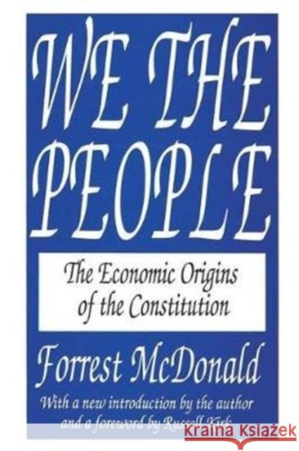 We the People: The Economic Origins of the Constitution Forrest McDonald 9781138540392 Routledge - książka