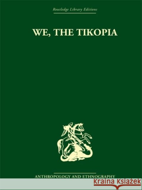 We the Tikopia : A sociological study of kinship in primitive Polynesia Raymond Firth 9780415330206 Routledge - książka