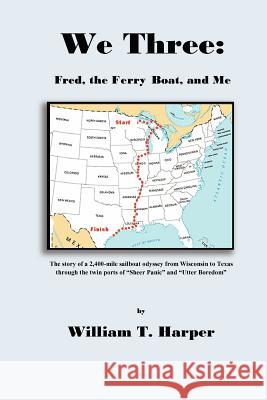 We Three: Fred, the Ferry Boat, and Me MR William T. Harper 9781468127454 Createspace - książka