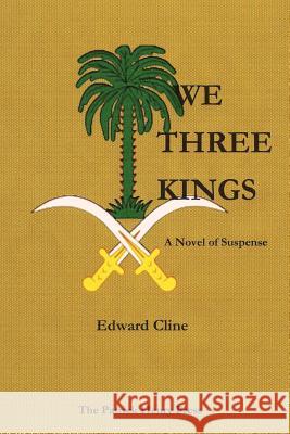 We Three Kings: A Novel of Suspense Edward Cline 9781481219075 Createspace - książka