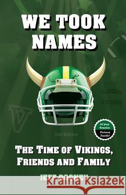 We Took Names: The Time of Vikings, Friends and Family Jeffrey G Rooney 9780692787175 Jeffrey G. Rooney - książka