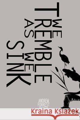 We Tremble As We Sink Baker, Andrew Forrest 9780615587707 Squid & Ink Press - książka