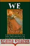 We: Understanding the Psychology of Romantic Love Robert A. Johnson 9780062504364 HarperCollins Publishers Inc