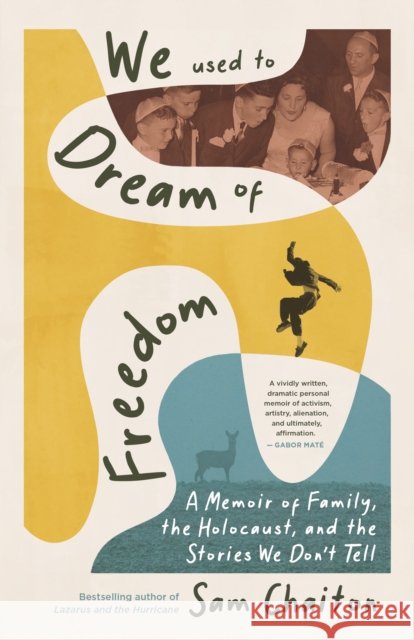 We Used to Dream of Freedom: A Memoir of Family, the Holocaust, and the Stories We Don't Tell Sam Chaiton 9781459754683 The Dundurn Group - książka