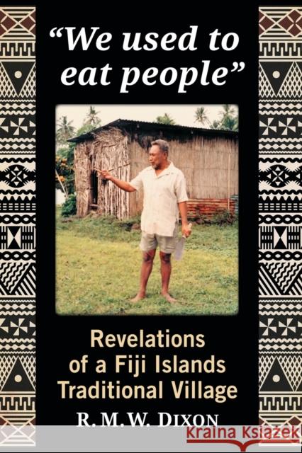 We used to eat people: Revelations of a Fiji Islands Traditional Village Dixon, R. M. W. 9781476671819 McFarland & Company - książka