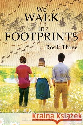 We WALK in FOOTPRINTS Book Three Ellyn Weaver 9781662905919 Gatekeeper Press - książka