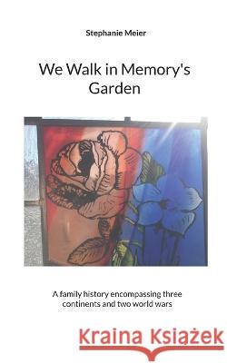 We Walk in Memory's Garden Stephanie Meier 9783756224951 Books on Demand - książka