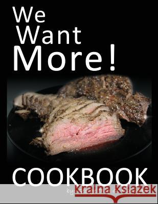 We Want More! Cookbook Manuel Caneri George Michael Flanigan 9781980468400 Independently Published - książka