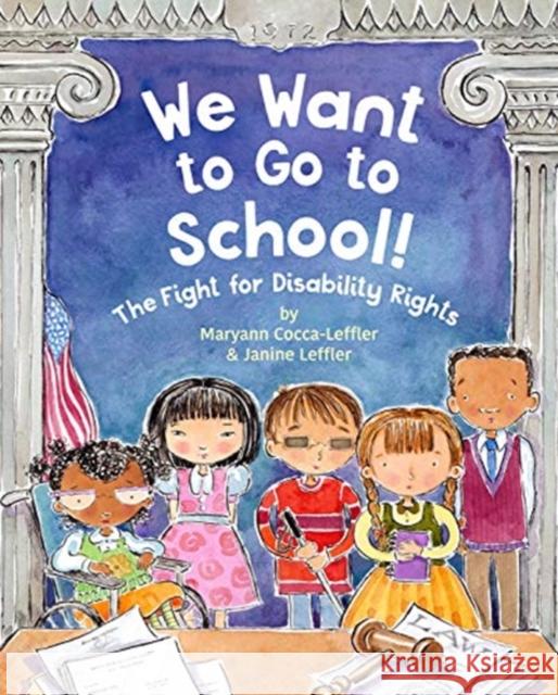 We Want to Go to School!: The Fight for Disability Rights Maryann Cocca-Leffler Janine Leffler Maryann Cocca-Leffler 9780807535189 Albert Whitman & Company - książka