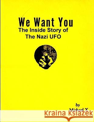 We Want You The Inside Story of The Nazi UFO Michael X 9781955087421 Editorial Nuevo Mundo - książka