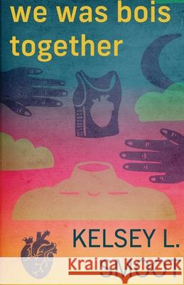 we was bois together Kelsey L. Smoot 9781957840291 Mouthfeel Press - książka