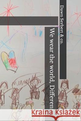 We wear the world, Different.. Serbert Dawn Serbert 9798414889144 Independently published - książka
