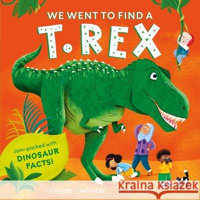 We Went to Find a T. Rex Catherine Cawthorne 9781526365613 Hachette Children's Group - książka