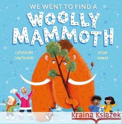 We Went to Find a Woolly Mammoth Catherine Cawthorne 9781526365590 Hachette Children's Group - książka