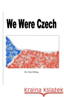 We Were Czech Echo Delling 9781440452802 Createspace - książka